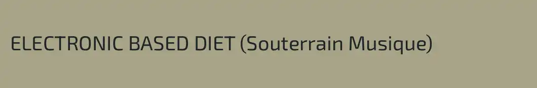 ELECTRONIC BASED DIET (Souterrain Musique)